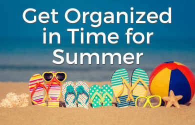 Get Organized in Time for Summer